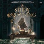 A Study In Drowning by Ava Reid